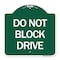 Signmission Designer Series Sign-Do Not Block Drive, Green & White Aluminum Sign, 18" x 18", GW-1818-24183 A-DES-GW-1818-24183 - alternate 1